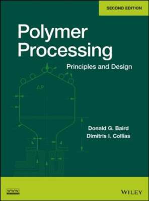 Polymer Processing: Principles and Design by Donald G. Baird: Used
