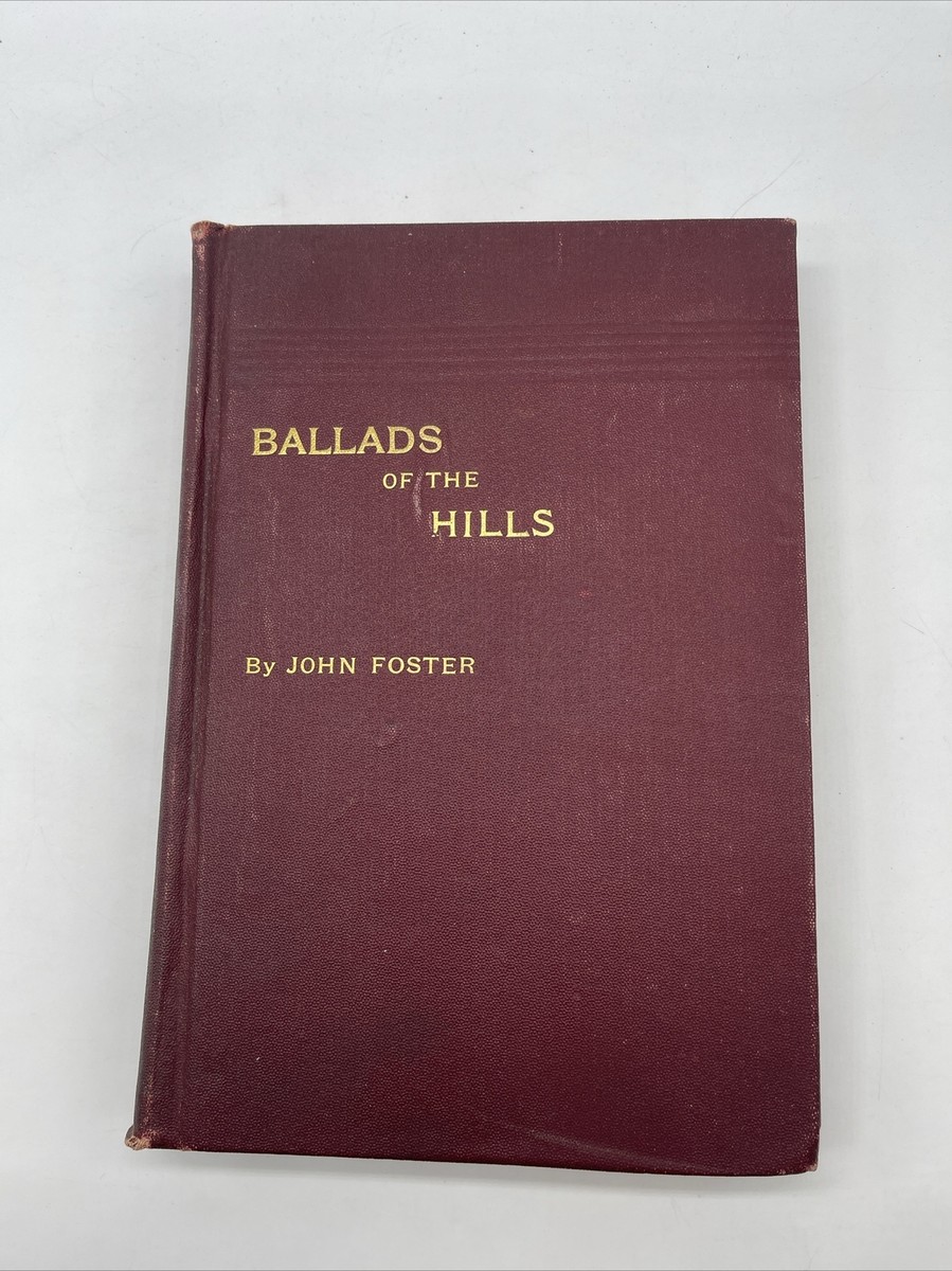 Ballads of the Hills by John Foster 1908 Hardcover Book