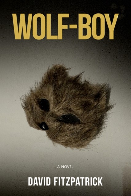 Wolf-Boy A Novel by David Fitzpatrick (Paperback Book)