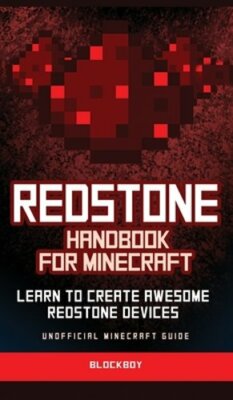 Redstone Handbook for Minecraft: Learn to Create Awesome Redstone Devices : New