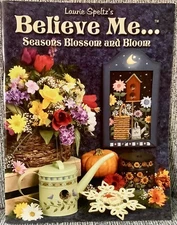 BELIEVE ME… SEASONS BLOSSOM & BLOOM Decorative Painting Book LAURIE SPELTZ