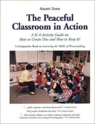 The Peaceful Classroom in Action: A K-6 Activity Guide on How to Create One...