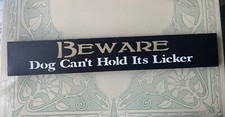Handpainted "Caution: Dog Can't Hold His Licker" Wood Hanging Sign 22  X 3 1/2  