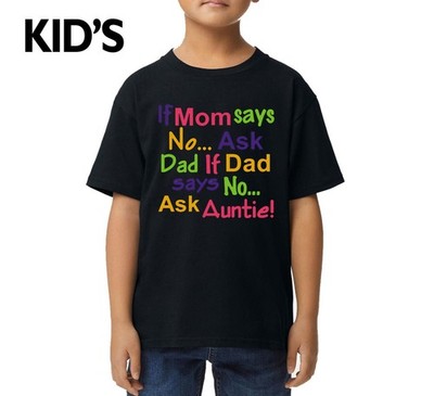 If Mom Says No Ask Dad Mom Declines Tante Neuheit Witz Kinder T-Shirt lustig Shirt Top