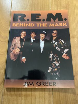 R. E. M. : Behind the Mask by Jim Greer Great Condition A Must For The Collectio