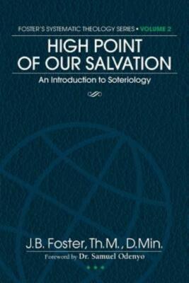 High Point Of Our Salvation: An Introduction To Soteriology