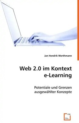 Web 2.0 im Kontext e-Learning: Potentiale und Grenzen ausgewählter Konzepte - Ja