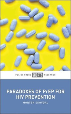 Paradoxes of Prep for HIV Prevention, Paperback by Skovdal, Morten, Brand New...