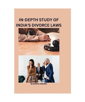 In-Depth Study of India's Divorce Laws, Bhawna Arora
