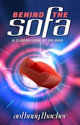 Behind the Sofa: A Closer Look at ''Dr Who'', Thacker, Anthony, Used; Good Book