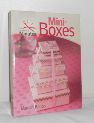 Mini Boxes Make it in Minutes 2007 HC Spiral Book - 128 pages - Craft, Gifts