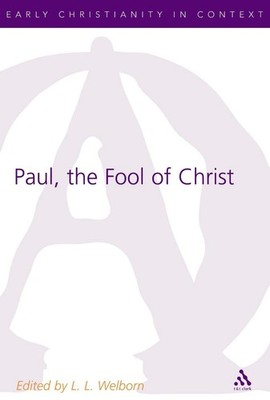 Paul, the Fool of Christ: A Study of 1 Corinthians 1-4 in the Comic-Philosophic 