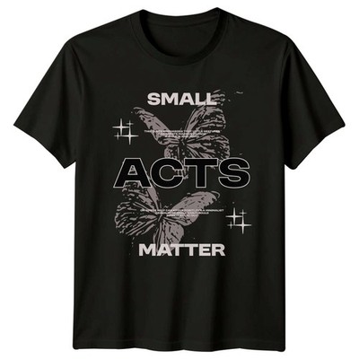 Small Acts Matter This Zitat T-Shirt Freundlichkeit Positivität Geschenk für Sie und Ihn