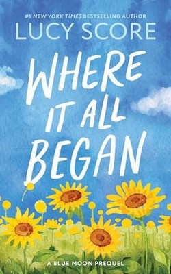 Where It All Began (Blue Moon, 7) by Score, Lucy
