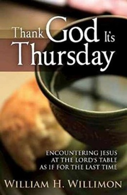 Thank God Its Thursday: - Paperback, by Willimon William H. - Very Good