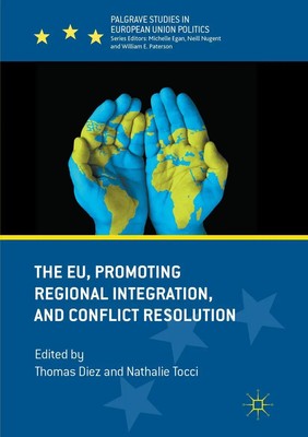 The EU, Promoting Regional Integration, and Conflict Resolution Diez (u. a.)