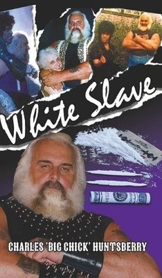 Charles 'Big Chick' Huntsberry White Slave (Gebundene Ausgabe) (US IMPORT)
