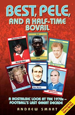 Best, Pele and a Half-time Bovril - A Nostalgic Look at the 1970s - Footballs La
