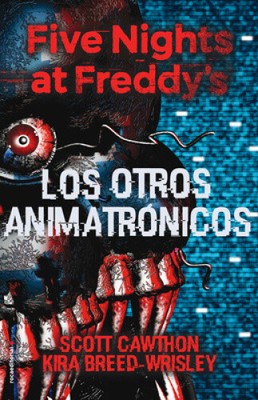 Five Nights at Freddy's. Los Otros Animatronicos / The Twisted Ones (FIVE