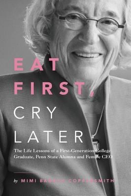 Eat First, Cry Later by Barash Coppersmith, Mimi