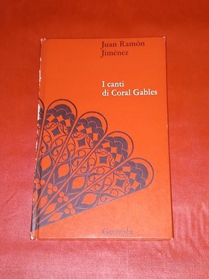 I CANTI DI CORAL GABLES, JUAN RAMON JIMENEZ, GUANDA, 1974, 1° EDIZIONE