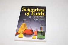 Scientists of Faith: 48 Biographies of Historic Scientists and Their Christi...