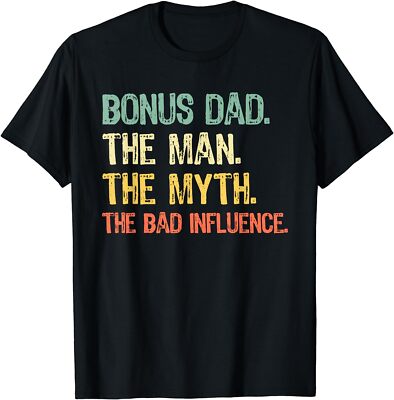 Bonus Dad The Man Myth Bad Influence Funny Step Gift Unisex T-Shirt