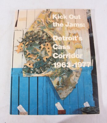 Kick Out the Jams: Detroit's Cass Corridor 1963-1977, 1980 PB, VG