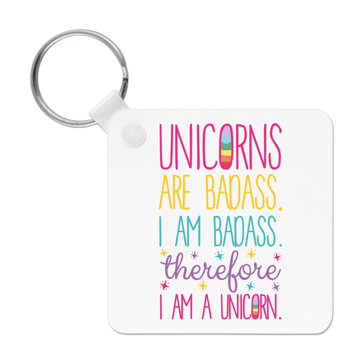 Unicorns Are Badass Therefore I Am A Unicorn Keyring Key Chain - Funny