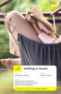 Teach Yourself Writing a Novel (Teach Yourself Creative Writing) - GOOD