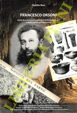 BUSI Claudio - Francesco Orsoni. Storia di un bolognese, pioniere della Speleol