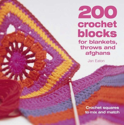 200 Crochet Blocks for Blankets, Throws and Afghans: Crochet Squares to Mix-a.