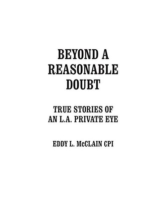 Beyond a Reasonable Doubt: True Stories of an L.A. Private Eye, McClain CPI, Edd