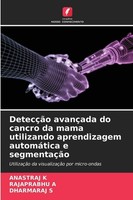 DetecçãO AvançAda Do Cancro Da Mama Utilizando Aprendizagem AutomáTica E Segment