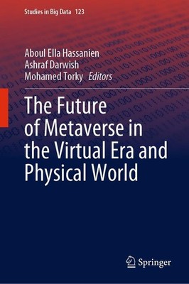 The Future of Metaverse in the Virtual Era and Physical World Aboul Ella Hassani
