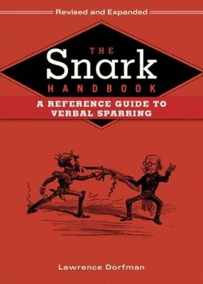 The Snark Handbook: A Reference Guide to Verbal Sparring - Hardcover - GOOD