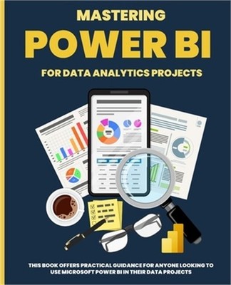 Mastering POWER BI for Data Analytics Projects (Paperback or Softback)