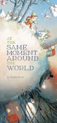 At the Same Moment, Around the World - 1452122083, hardcover, Clotilde Perrin
