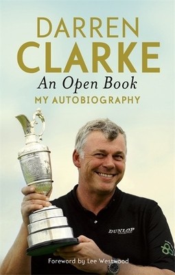 An Open Book - My Autobiography: My Story to Three  by Clarke, Darren 1444757989