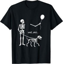 Skeleton Lost Balloon Well Sh t Funny Dog Halloween T-Shirt