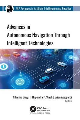 Advances in Autonomous Navigation through Intelligent Technologies by Niharika S