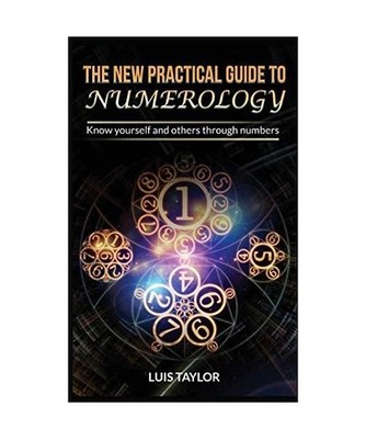 The New Practical Guide to Numerology: Know yourself and others through numbers,