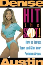 Hit the Spot: How to Target, Tone, and Slim Your Problem Areas - Austin, Den...
