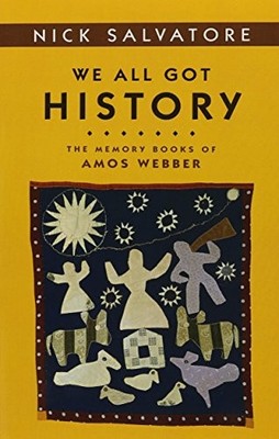 We All Got History : The Memory Books of Amos Webber