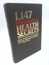 1,147 Forbidden Health Secrets: Safer, Gentler Home Remedies Doctors and Drug...