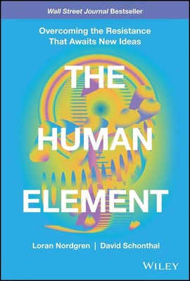 The Human Element | Overcoming the Resistance That Awaits New Ideas | Englisch