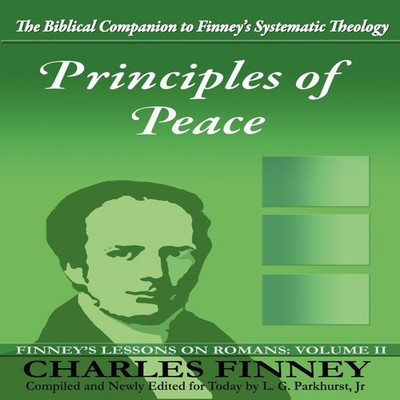 Principles of Peace Finney's Lessons on Romans Volume II Charles