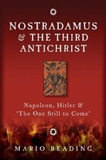 Nostradamus & The Third Antichrist: Napoleon, Hitler & 'The One Still to Come',