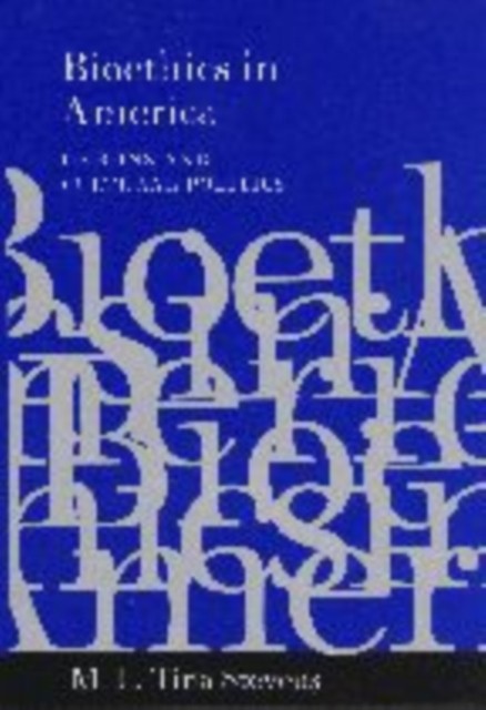 Bioethics in America Origins and Cultural by M. L. Tina Stevens HARDBACK