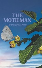 The Moth Man by Nora Frances Atkin NEW BOOK